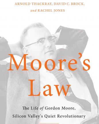 Get Best Audiobooks Business Moore's Law: The Life of Gordon Moore, Silicon Valley's Quiet Revolutionary by Rachel Jones Free Audiobooks Online Business free audiobooks and podcast