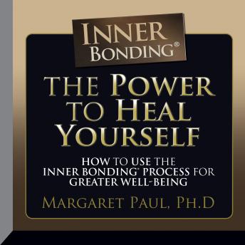 The Power to Heal Yourself: How to use the Inner Bonding Process For Greater  Well-Being