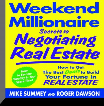 Weekend Millionaire Secrets to Negotiating Real Estate: How To Get the Best Deals to Build Your Fortune in Real Estate sample.