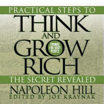 Listen Practical Steps to Think and Grow Rich - The Secret Revealed: Format for Busy People