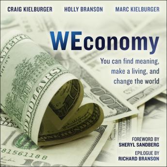 Listen Free To Weconomy You Can Find Meaning Make A Living And Change The World By Holly Branson Marc Kielburger Craig Kielburger With A Free Trial
