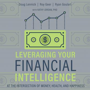Leveraging Your Financial Intelligence: At the Intersection of Money, Health, and Happiness