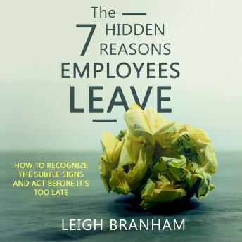 Download 7 Hidden Reasons Employees Leave: How To Recognize The Subtle Signs And Act Before It's Too Late by Leigh Branham