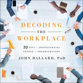 Decoding the Workplace: 50 Keys to Understanding People in Organizations sample.