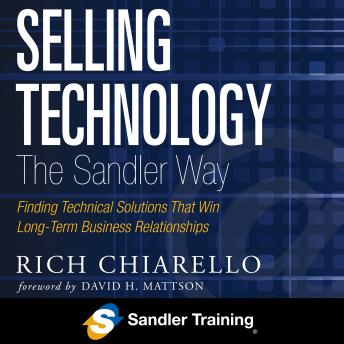 Selling Technology the Sandler Way: Finding Technical Solutions that Win Long-Term Business Relationships