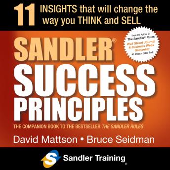 Sandler Success Principles: 11 Insights that Will Change the Way you Think and Sell, Audio book by David Mattson, Bruce Seidman