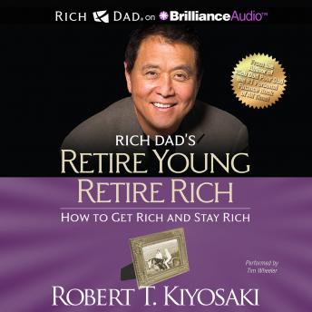 Rich Dad's Retire Young Retire Rich: How to Get Rich and Stay Rich sample.