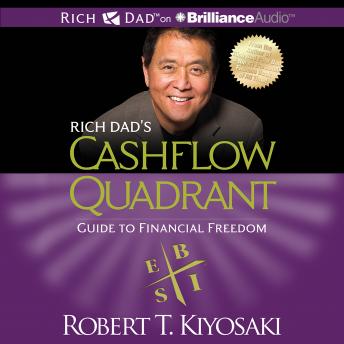 Rich Dad's Cashflow Quadrant: Guide to Financial Freedom, Robert T. Kiyosaki