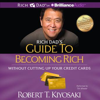 Listen Rich Dad's Guide to Becoming Rich Without Cutting Up Your Credit Cards: Turn Bad Debt Into Good Debt By Robert T. Kiyosaki Audiobook audiobook