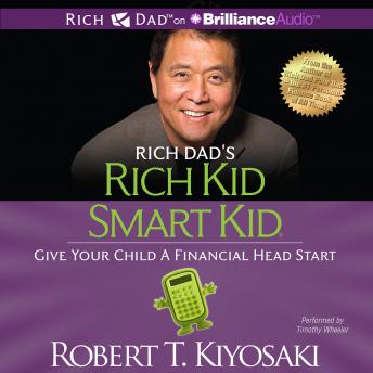 Listen Rich Dad's Rich Kid Smart Kid: Give Your Child a Financial Head Start By Robert T. Kiyosaki Audiobook audiobook