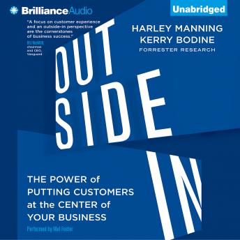 Outside In: The Power of Putting Customers at the Center of Your Business