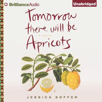 Tomorrow There Will Be Apricots: A Novel