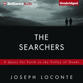 Searchers: A Quest for Faith in the Valley of Doubt, Audio book by Joseph Loconte