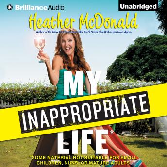 My Inappropriate Life: Some Material Not Suitable for Small Children, Nuns, or Mature Adults sample.