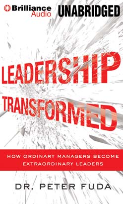 Download Leadership Transformed: How Ordinary Managers Become Extraordinary Leaders by Peter Fuda
