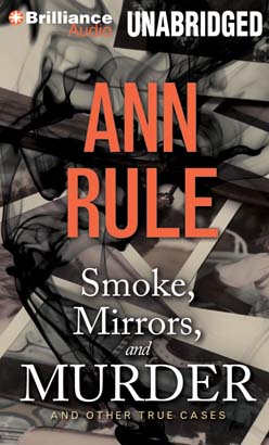 Smoke, Mirrors, and Murder: And Other True Cases