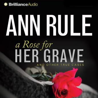 A Rose for Her Grave: And Other True Cases