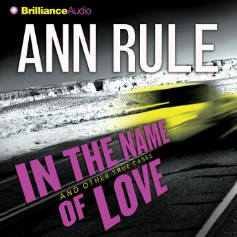 In the Name of Love: And Other True Cases