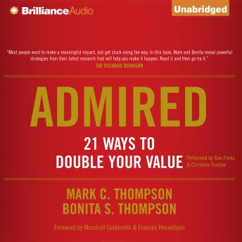 Download Admired: 21 Ways to Double Your Value by Mark C. Thompson, Bonita S. Thompson