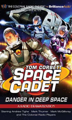 Tom Corbett Danger in Deep Space: A Radio Dramatization