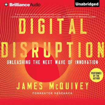 Download Digital Disruption: Unleashing the Next Wave of Innovation by James McQuivey