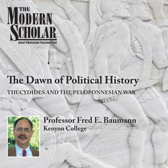 The Dawn of Political History: Thucydides and the Peloponnesian Wars