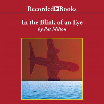 In the Blink of an Eye: The FBI Investigation of TWA Flight 800, Audio book by Pat Milton