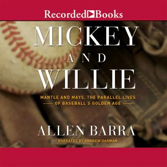 Listen Best Audiobooks Sports and Recreation Mickey and Willie: Mantle and Mays, The Parallel Lives of Baseball's Golden Age by Allen Barra Free Audiobooks App Sports and Recreation free audiobooks and podcast