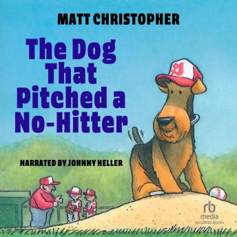 Dog That Pitched a No-Hitter, Audio book by Matt Christopher