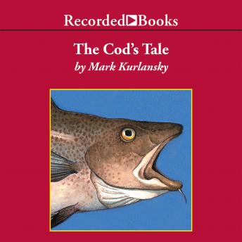 Cod's Tale, Audio book by Mark Kurlansky