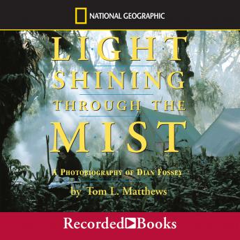 Light Shining Through the Mist: A Photobiography of Dian Fossey