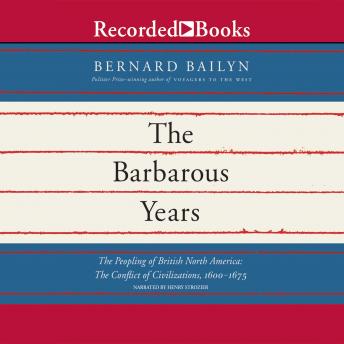 Download Barbarous Years: The Peopling of British North America: The Conflict of Civilizations, 1600-1675 by Bernard Bailyn