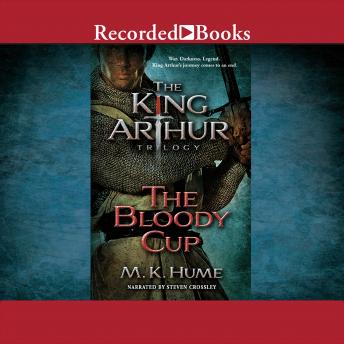 The King Arthur Trilogy Book Three: The Bloody Cup