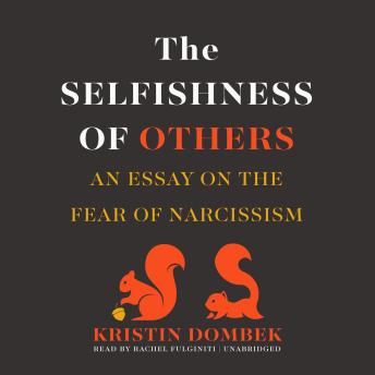 The Selfishness of Others: An Essay on the Fear of Narcissism