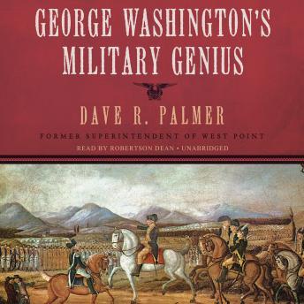 George Washington's Military Genius, Dave R. Palmer
