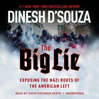 Download Big Lie: Exposing the Nazi Roots of the American Left by Dinesh D'Souza