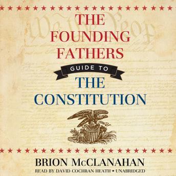 Founding Fathers' Guide to the Constitution, Brion McClanahan