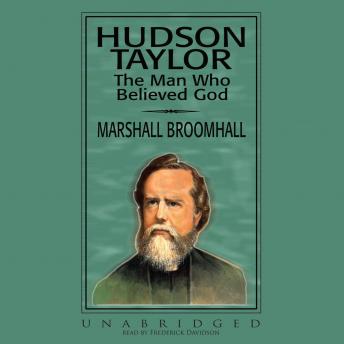 Hudson Taylor: The Man Who Believed God, Marshall Broomhall