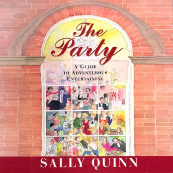 Download Party: A Guide to Adventurous Entertaining by Sally Quinn