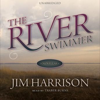 The River Swimmer by Jim Harrison audiobooks free windows google | fiction and literature