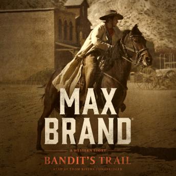 Bandit’s Trail: A Western Story, Max Brand