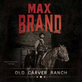 Old Carver Ranch, Max Brand