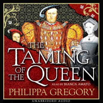 The Taming of the Queen: A vivid insight into the life of Henry's final wife