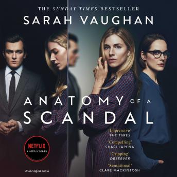 Listen Free to Anatomy of a Scandal: Now a major Netflix series by
