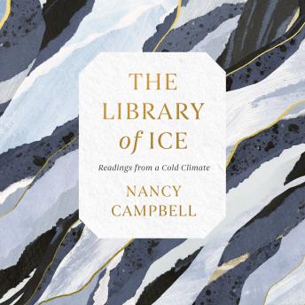 The Library of Ice: Readings from a Cold Climate