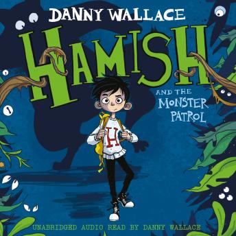 Hamish and the Monster Patrol, Audio book by Danny Wallace