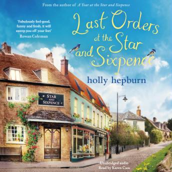 Last Orders at the Star and Sixpence: feel-good fiction set in the perfect village pub!, Holly Hepburn