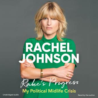 Rake's Progress: My Political Midlife Crisis