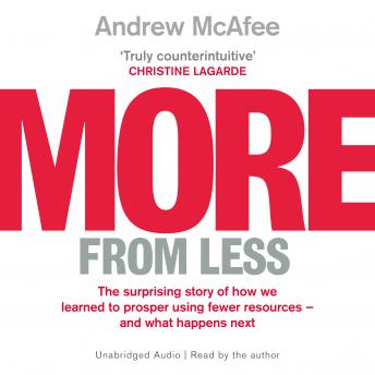 More From Less: The surprising story of how we learned to prosper using fewer resources – and what happens next