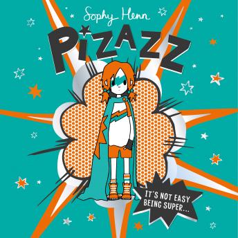 Listen Pizazz: The super awesome new superhero series! By Sophy Henn Audiobook audiobook